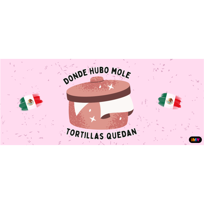 Frases Mexicanas - Hubo Mole - 071 / MUG 11oz con impresión envolvente